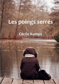 Cécile Kumps - Les poings serrés.