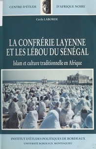 Cécile Laborde et Christian Coulon - La Confrérie layenne et les Lébou du Sénégal : Islam et culture tradtionnelle.