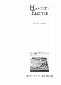 Cécile Ladjali - Hamlet/Electre.
