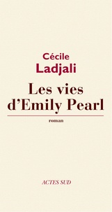 Cécile Ladjali - Les Vies d'Emily Pearl.