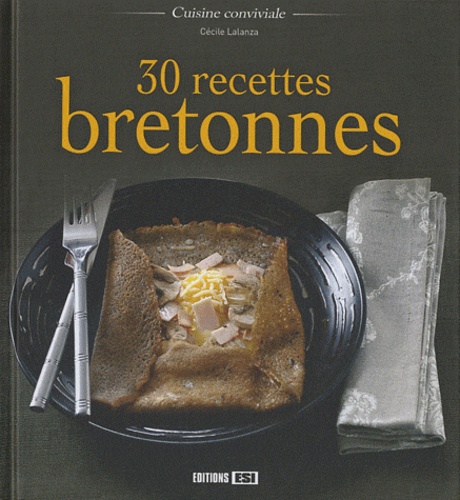 Cécile Lalanza - 30 recettes bretonnes.