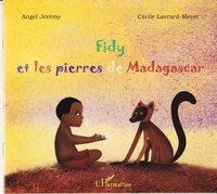 Cécile Lavrard-Meyer et Angel Jérèmy - Fidy et les pierres de Madagascar.