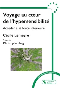 Téléchargement gratuit de livres auido Voyage au coeur de l'hypersensibilté - Accéder à sa force intérieure par Cécile Lemeyre, Christophe Haag