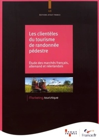 Cécile Leonhardt et  Atout France - Les clientèles du tourisme de randonnée pédestre - Etude des marchés français, allemand et néerlandais.
