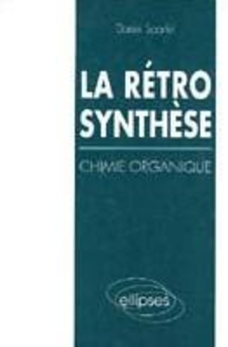 Cécile Loos Sparfel - La rétrosynthèse - Chimie organique.