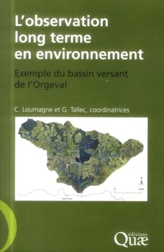 Cécile Loumagne et Gaëlle Tallec - L'observation long terme en environnement - Exemple du bassin versant de l'Orgeval.