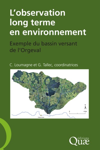 Cécile Loumagne et Gaëlle Tallec - L'observation long terme en environnement - Exemple du bassin versant de l'Orgeval.