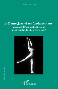 Cécile Louvel - La Danse Jazz et ses fondamentaux : comment définir qualitativement les spécificités de "l'énergie jazz" ?.