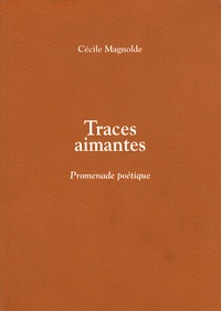 Cécile Magnolde - Traces aimantes - Promenade poétique.