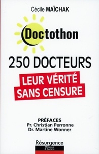 Cécile Maïchak - Doctothon - 250 docteurs. Leur vérité sans censure.