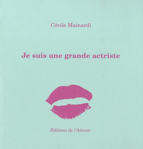 Cécile Mainardi - Je suis une grande actriste.