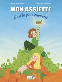 Cécile Majorel et Alice Pieroni - Mon assiette c'est la plus chouette.