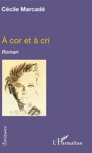 Cécile Marcadé - A cor et à cri.