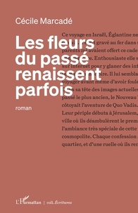 Cécile Marcadé - Les fleurs du passé renaissent parfois.