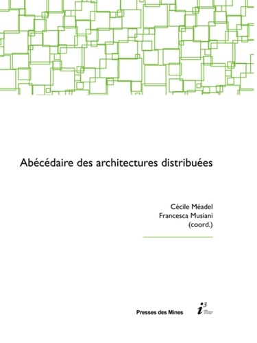 Cécile Méadel et Francesca Musiani - Abécédaire des architectures distribuées.