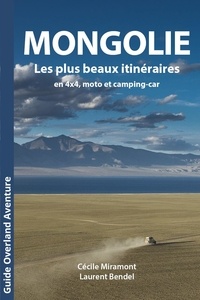 Cécile Miramont - Mongolie - Les plus beaux itinéraires en 4x4, moto et camping-car.