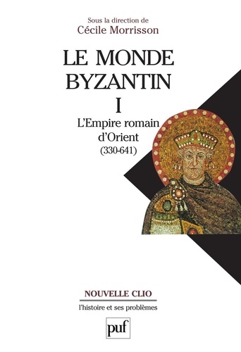 Le Monde Byzantin. Tome 1, L'Empire romain d'Orient 330-641 2e édition