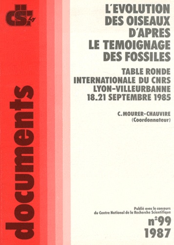 Cécile Mourer-Chauviré - L'évolution des oiseaux d'après le témoignage des fossiles - Table ronde internationale du CNRS, Lyon-Villeurbanne, 18-21 septembre 1985.