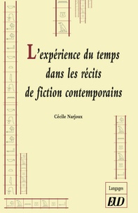 Cécile Narjoux - L'expérience du temps dans les récits de fiction contemporains - "Un temps hors de l'histoire propice au songe".