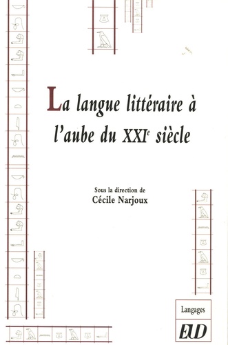 Cécile Narjoux - La langue littéraire à l'aube du XXIe siècle.