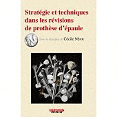 Cécile Nérot - Stratégies et techniques dans les révisions de prothèse d'épaule.