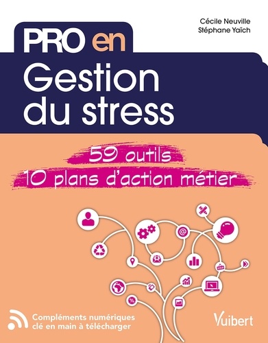 Cécile Neuville et Stéphane Yaïch - Gestion du stress - 59 outils métier - 10 plans d'action.