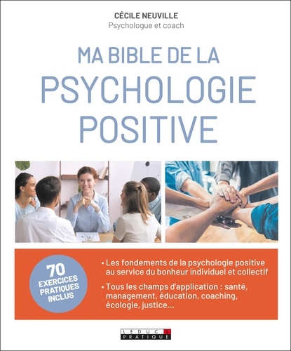 Ma bible de la psychologie positive. 70 exercices pratiques inclus
