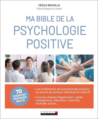 Ma bible de la psychologie positive. 70 exercices pratiques inclus