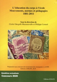Cécile Ottogalli-Mazzacavallo et Philippe Liotard - L'éducation du corps à l'école - Mouvements, normes et pédagogies (1881-2011).