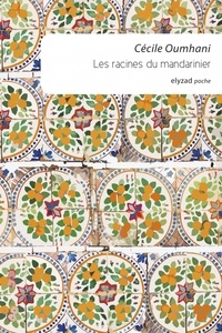 Cécile Oumhani - Les racines du mandarinier.