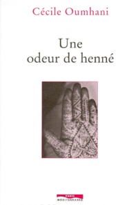 Cécile Oumhani - Une odeur de henné.