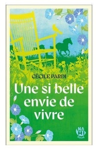 Téléchargez le livre électronique pdf gratuit Une si belle envie de vivre en francais par Cécile Pardi ePub