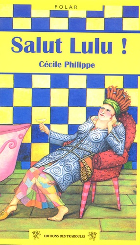 Cécile Philippe - Salut, Lulu !.