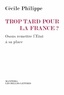 Cécile Philippe - Trop tard pour la France ? - Osons remettre l'Etat à sa place.