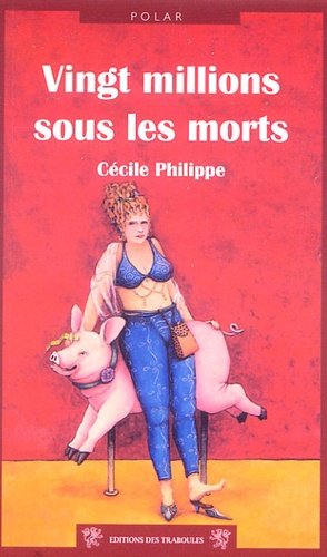 Cécile Philippe - Vingt millions sous les morts.
