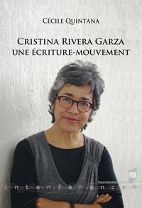 Cécile Quintana - Cristina Rivera Garza - Une écriture-mouvement.
