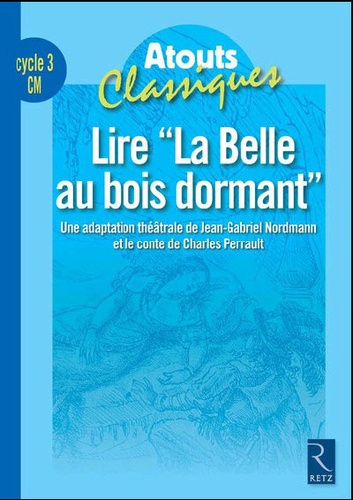 Cécile Quintin - Lire "La Belle au bois dormant" cycle 3 CM - Le conte de Charles Perrault, l'adaptation théâtrale de Jean-Gabriel Nordmann.