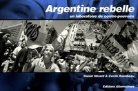 Cécile Raimbeau - Argentine rebelle - Un laboratoire de contre-pouvoirs.