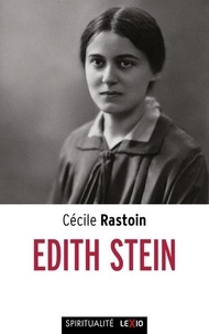 Cécile Rastoin - Edith Stein (1891-1942) - Enquête sur la Source.
