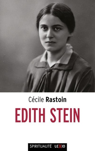 Edith Stein (1891-1942). Enquête sur la Source