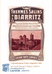 Cécile Raynal et Thierry Lefebvre - Thermes salins de Biarritz : l'aboutissement d'une vengeance salée.