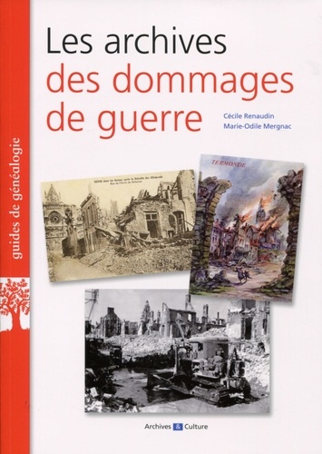 Cécile Renaudin et Marie-Odile Mergnac - Les archives des dommages de guerre.