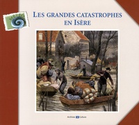 Cécile Renaudin - Les grandes catastrophes en Isère.