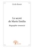 Cécile Renoir - Le secret de marie emilia - Biographie romancée.