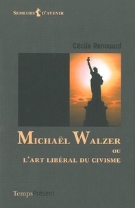 Cécile Renouard - Michaël Walzer ou l'art libéral du civisme.
