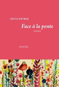 Cécile Reyboz - Face à la pente.