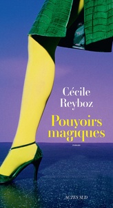 Cécile Reyboz - Pouvoirs magiques.