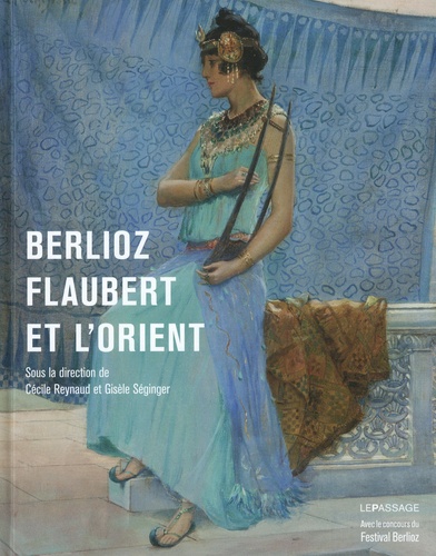 Berlioz, Flaubert et l'Orient