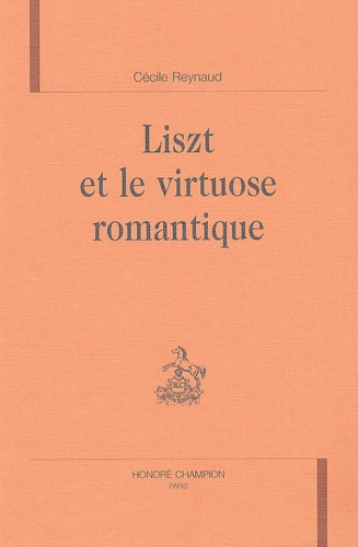 Cécile Reynaud - Liszt et le virtuose romantique.