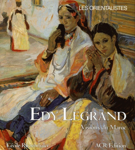 Cécile Ritzenthaler - Edy Legrand (1892-1970) - Visions du Maroc.